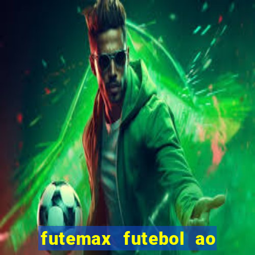 futemax futebol ao vivo atualizado